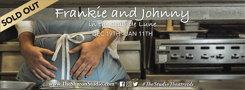Frankie and Johnny Sold Out. www.TheSharonSTudio.com #TheStudioTheatretds