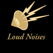 Loud Noises