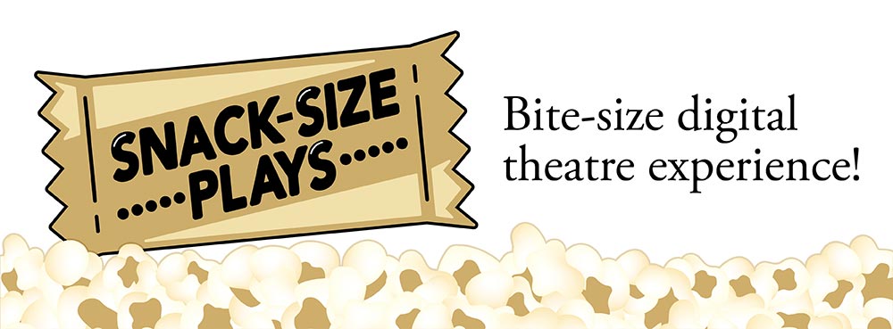 Snack Size Plays: Bite-size Theatre Experience
